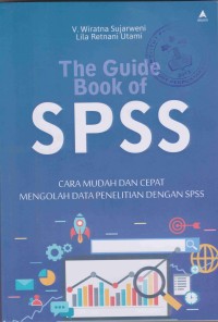 The Guide Book of SPSS: cara mudah dan cepat mengelolah data penelitian dengan SPSS