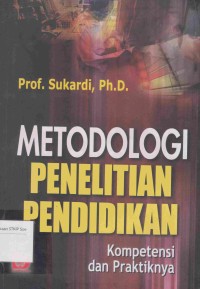 Metodologi Penelitian Pendidikan: kompetensi dan praktiknya