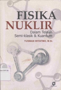 Fisika Nuklir: dalam telaah semi-klasik & kuantum