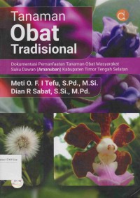 Tanaman Obat Tradisional: dokumentasi pemanfaatan obat masyarakat suku dawan (amanuban) kabupaten timor tengah selatan