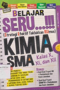 Belajar Seru...!!! (Strategi Efektif Taklukkan Rumus) Kimia SMA kelas X, XI, dan XII