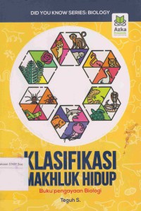 Klasifikasi Makluk Hidup: buku pengayaan biologi