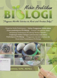 Mahir Praktikum Biologi: penggunaan alat-alat sederhana dan murah untuk percobaan biologi